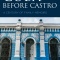 Cuba Before Castro: A Century of Family Memoirs by Jorge J. E. Gracia. 