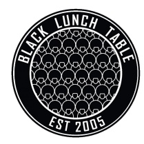 a logo for Black Lunch Table, a black circle with text that reads "Black Lunch Table, Est. 2005.".