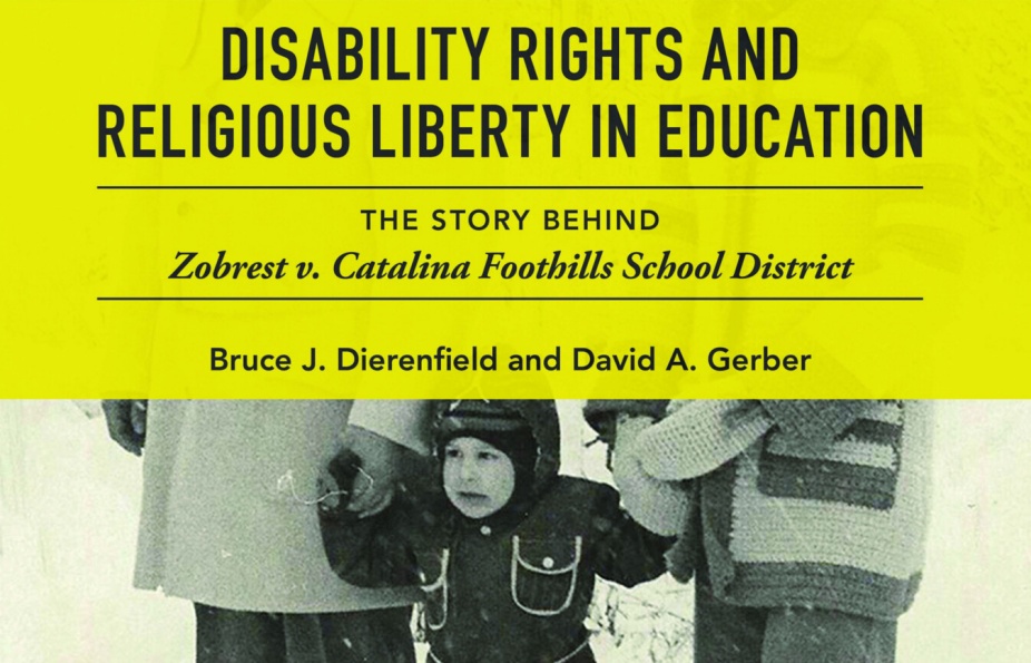 Book Cover: Disability Rights and Religious Liberty in Education: The Story Behind Zobrest V. Catalina by David Gerber and Bruce Dierenfield.