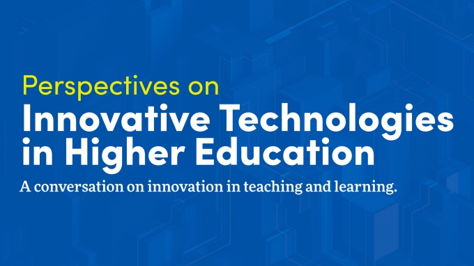 Perspectives on Innovative Technologies in Higher Education. A conversation on innovation in teaching and learning. 