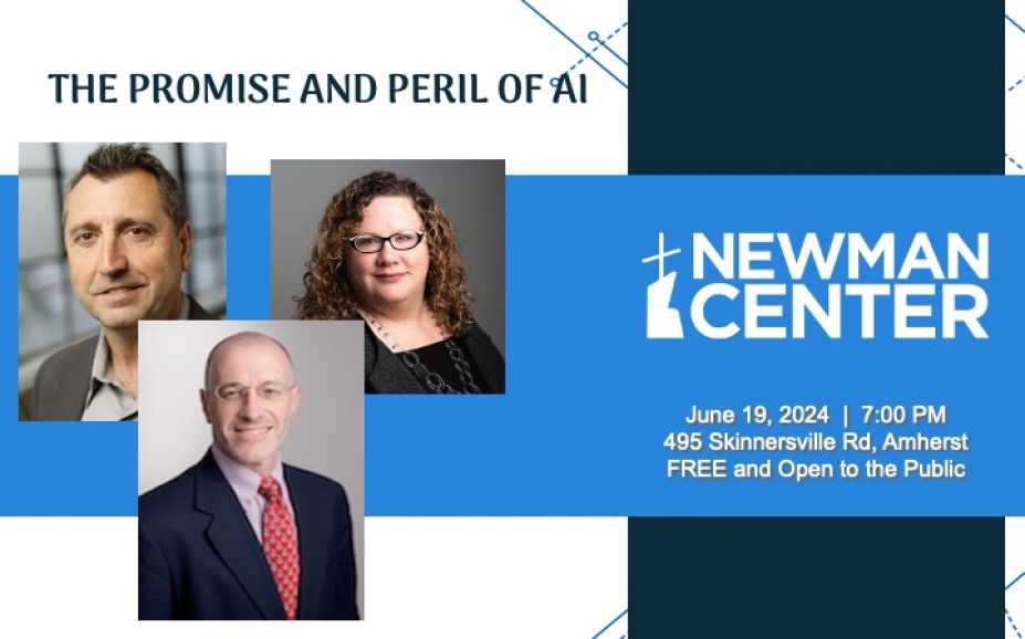 The Promise and Peril of AI Newman Center June 19, 2024 | 7:00 PM 495 Skinnersville Rd, Amherst FREE and Open to the Public. 