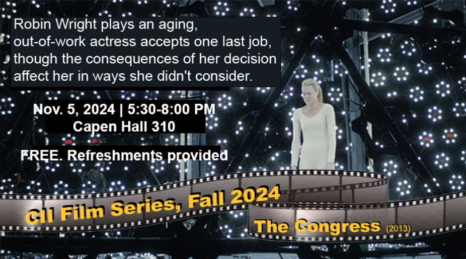 Nov. 5 2024, 5:30-8:00 PM Capen Hall 310 CII Film Series, Fall 2024 The Congress (2013). 