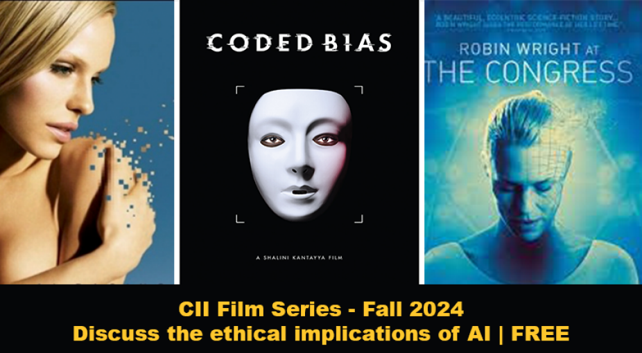 CII Film Series - Fall 2024 Discuss the ethical implications of AI | FREE. 