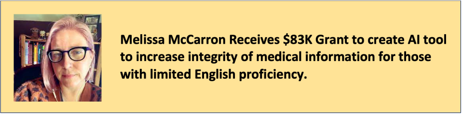 Melissa McCarron Receives $83K Grant to create AI tool to increase integrity of medical information for those with limited English proficiency. 
