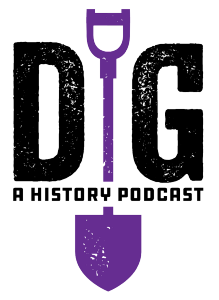 Dig: A History Podcast Logo.