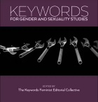 Keywords for Gender and Sexuality Studies edited by The Keywords Feminist Editorial Collective. 