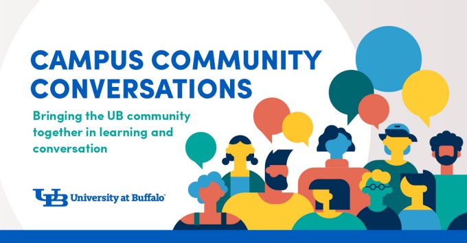 Campus Community Conversations: Bringing the UB community together in learning and conversation. 