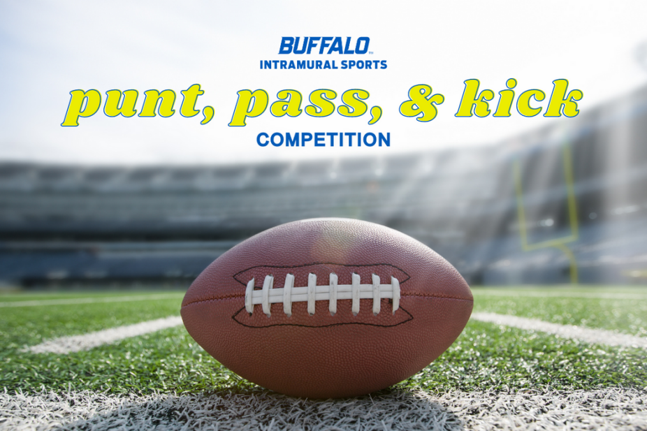 BUFFALO+Intramural Sports stacked lock-up in UB Blue above "punt, pass, & kick COMPETITION" in UB Blue and Greiner Green overlaying an image of a football placed on a turf field with the stadium blurred in the background.